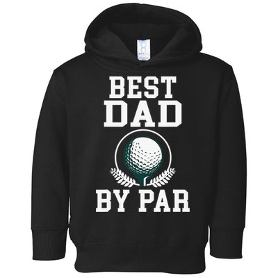 Best Dad by Par Golf Daddy Golfing Father Toddler Hoodie