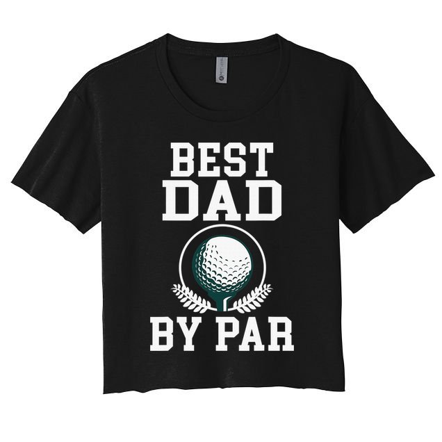 Best Dad by Par Golf Daddy Golfing Father Crop Top