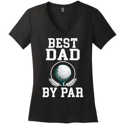 Best Dad by Par Golf Daddy Golfing Father Women's V-Neck T-Shirt