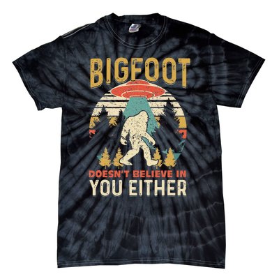 Bigfoot Doesnt Believe In You Either Funny Sasquatch Vintage Tie-Dye T-Shirt