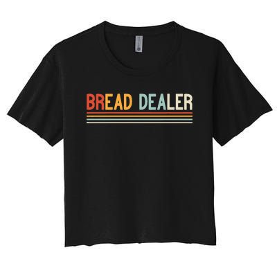 Bread Dealer Baker Bread Making Women's Crop Top Tee