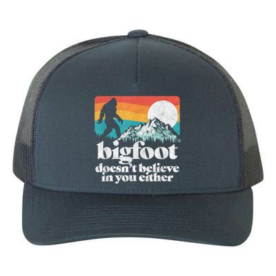 Bigfoot DoesnT Believe In You Either Funny Sasquatch Yupoong Adult 5-Panel Trucker Hat