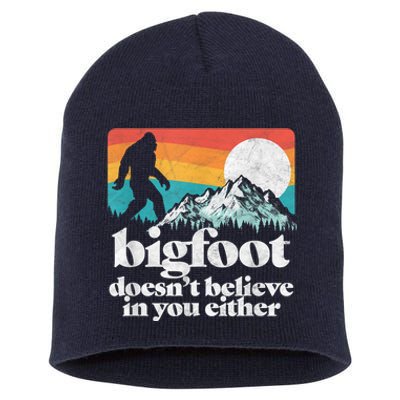 Bigfoot DoesnT Believe In You Either Funny Sasquatch Short Acrylic Beanie