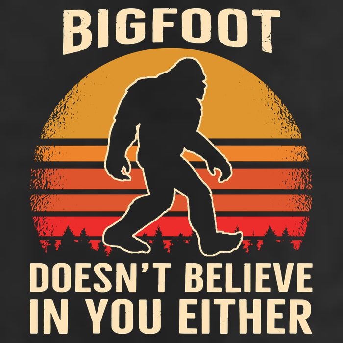 Bigfoot Doesnt Believe In You Either Bigfoot Sasquatch Retro Cool Comfort Performance Bucket Hat