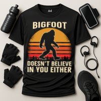 Bigfoot Doesnt Believe In You Either Bigfoot Sasquatch Retro Performance Shirt