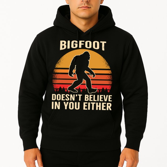 Bigfoot Doesnt Believe In You Either Bigfoot Sasquatch Retro Hoodie