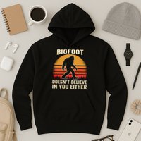 Bigfoot Doesnt Believe In You Either Bigfoot Sasquatch Retro Hoodie