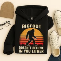 Bigfoot Doesnt Believe In You Either Bigfoot Sasquatch Retro Hoodie