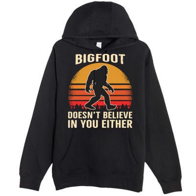 Bigfoot Doesnt Believe In You Either Bigfoot Sasquatch Retro Premium Pullover Hoodie