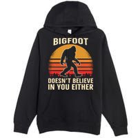 Bigfoot Doesnt Believe In You Either Bigfoot Sasquatch Retro Premium Pullover Hoodie