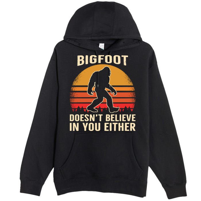 Bigfoot Doesnt Believe In You Either Bigfoot Sasquatch Retro Premium Pullover Hoodie
