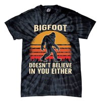Bigfoot Doesnt Believe In You Either Bigfoot Sasquatch Retro Tie-Dye T-Shirt