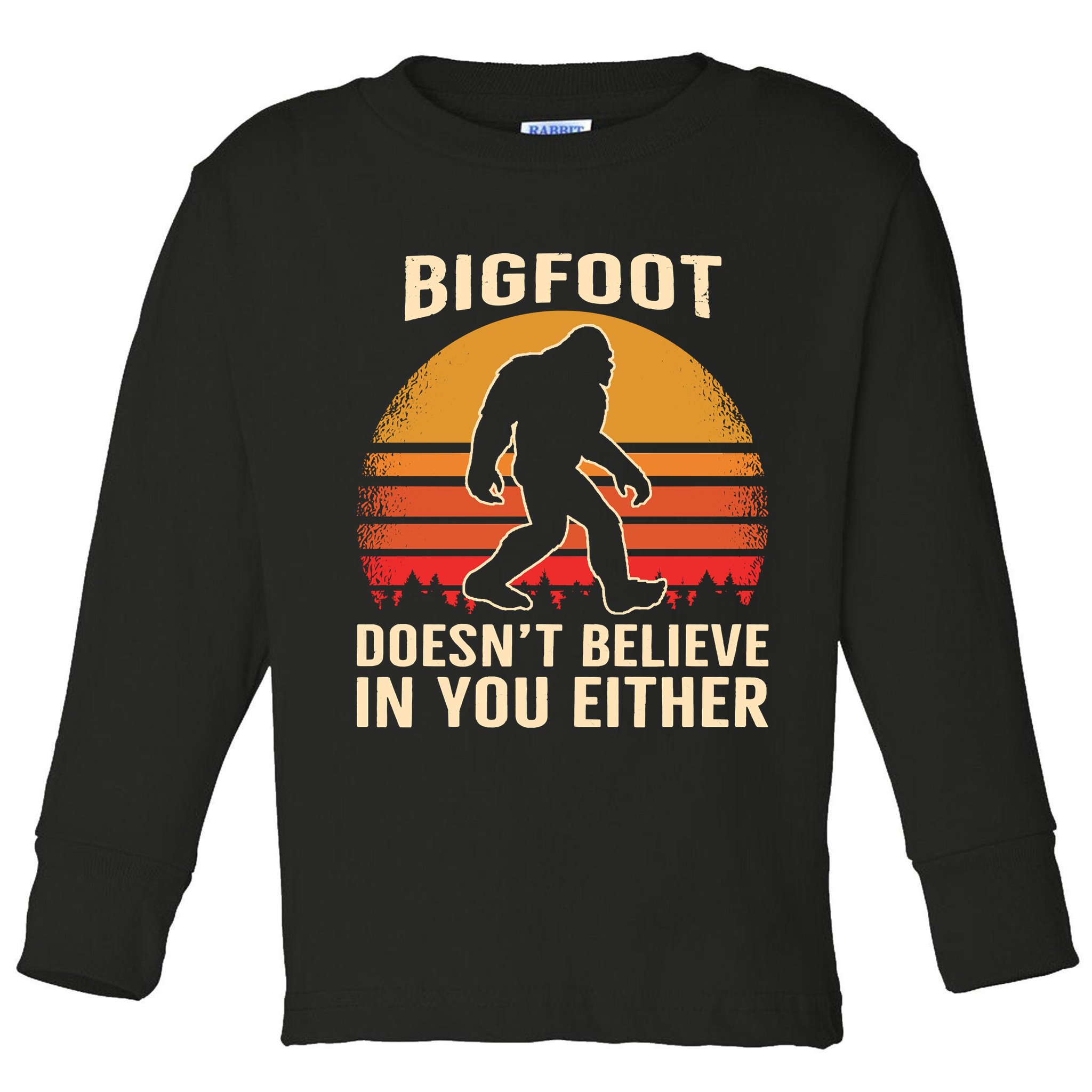 Bigfoot Doesnt Believe In You Either Bigfoot Sasquatch Retro Toddler Long Sleeve Shirt