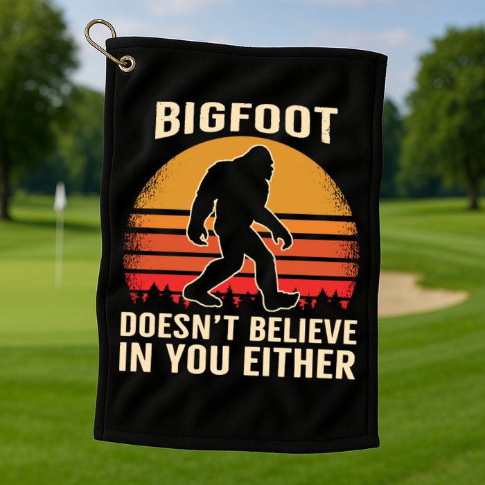 Bigfoot Doesnt Believe In You Either Bigfoot Sasquatch Retro Golf Towel