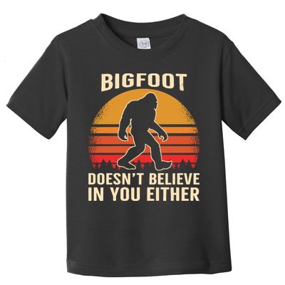 Bigfoot Doesnt Believe In You Either Bigfoot Sasquatch Retro Toddler T-Shirt