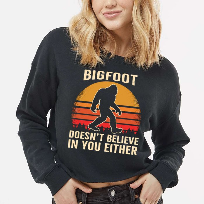 Bigfoot Doesnt Believe In You Either Bigfoot Sasquatch Retro Cropped Pullover Crew