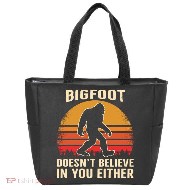 Bigfoot Doesnt Believe In You Either Bigfoot Sasquatch Retro Zip Tote Bag