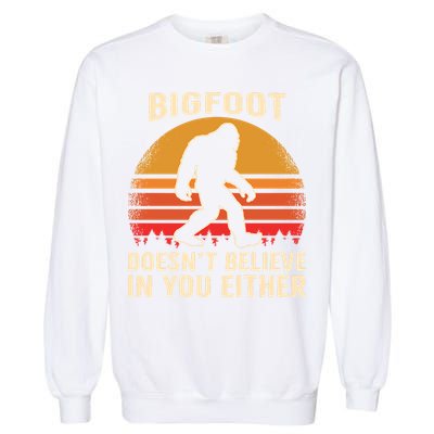 Bigfoot Doesnt Believe In You Either Bigfoot Sasquatch Retro Garment-Dyed Sweatshirt