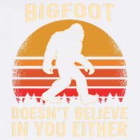 Bigfoot Doesnt Believe In You Either Bigfoot Sasquatch Retro Garment-Dyed Sweatshirt