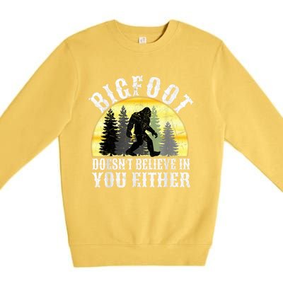 Bigfoot DoesnT Believe In You Either T Distressed Premium Crewneck Sweatshirt