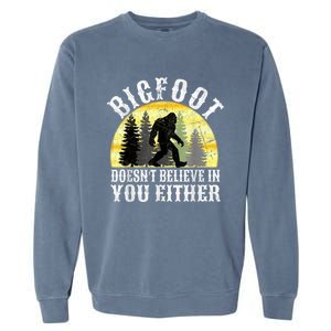 Bigfoot DoesnT Believe In You Either T Distressed Garment-Dyed Sweatshirt