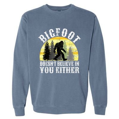 Bigfoot DoesnT Believe In You Either T Distressed Garment-Dyed Sweatshirt