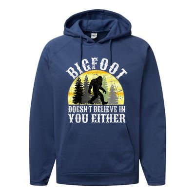 Bigfoot DoesnT Believe In You Either T Distressed Performance Fleece Hoodie