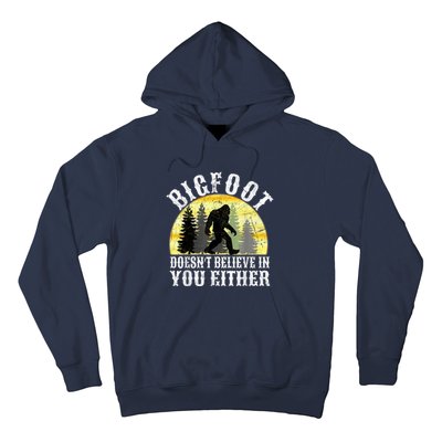 Bigfoot DoesnT Believe In You Either T Distressed Hoodie