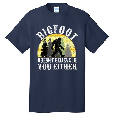 Bigfoot DoesnT Believe In You Either T Distressed Tall T-Shirt