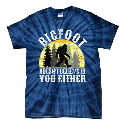 Bigfoot DoesnT Believe In You Either T Distressed Tie-Dye T-Shirt