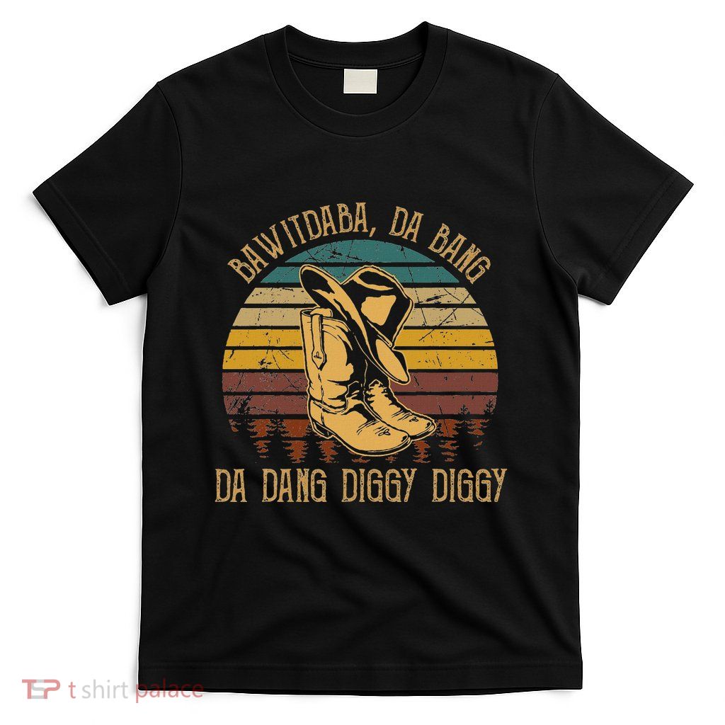 Bawitdaba Da Bang Daa Dang Diggy Diggy Boots Cowboy T-Shirt