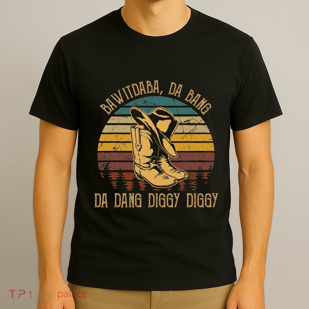 Bawitdaba Da Bang Daa Dang Diggy Diggy Boots Cowboy T-Shirt