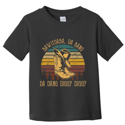 Bawitdaba Da Bang Daa Dang Diggy Diggy Boots Cowboy Toddler T-Shirt