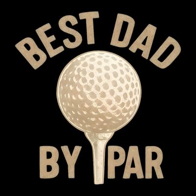 Best Dad By Par - Perfect Father's Day Gift T-Shirt