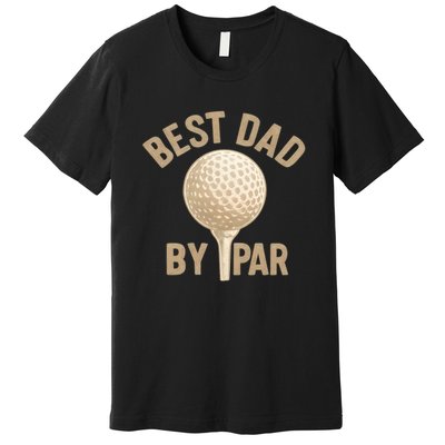 Best Dad By Par - Perfect Father's Day Gift Premium T-Shirt
