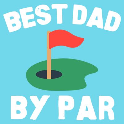 Best Dad By Par Golf Humor Father Gift T-Shirt