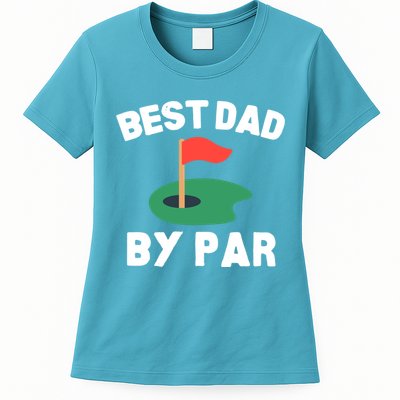Best Dad By Par Golf Humor Father Gift Womens T-Shirt