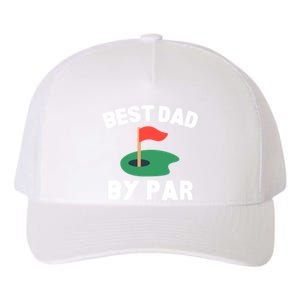 Best Dad By Par Golf Humor Father Gift Yupoong Adult 5-Panel Trucker Hat