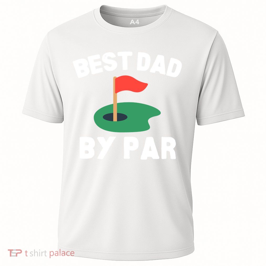 Best Dad By Par Golf Humor Father Gift Performance Shirt