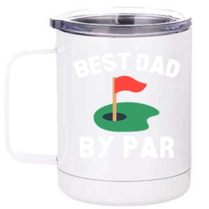 Best Dad By Par Golf Humor Father Gift 12 oz Stainless Steel Tumbler Cup