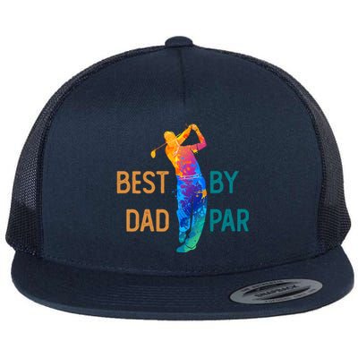 Best Dad By Par FatherS Day Golf Lover Gift Golfer Gift Flat Bill Trucker Hat