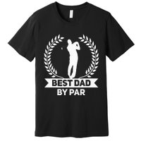 Best Dad By Par Golf Fathers Day Golfing Premium T-Shirt