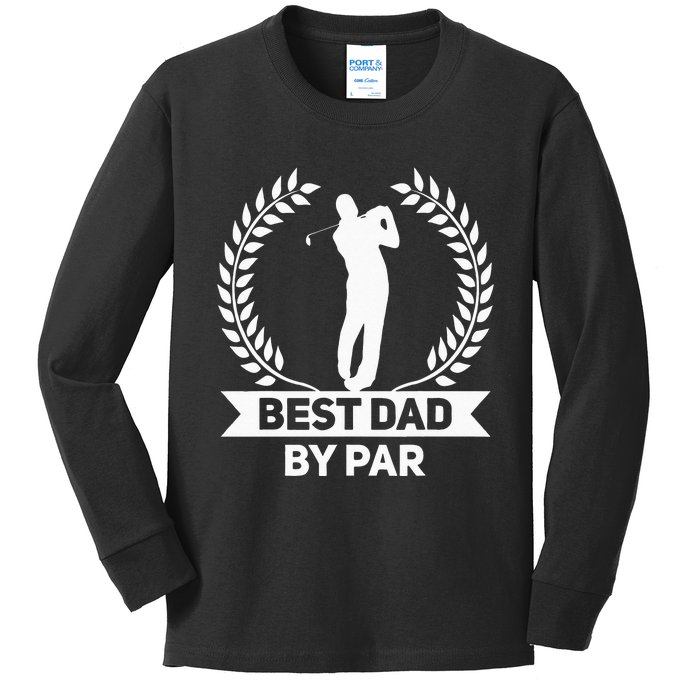 Best Dad By Par Golf Fathers Day Golfing Kids Long Sleeve Shirt