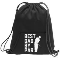 Best Dad By Par Sweatshirt Cinch Pack Bag