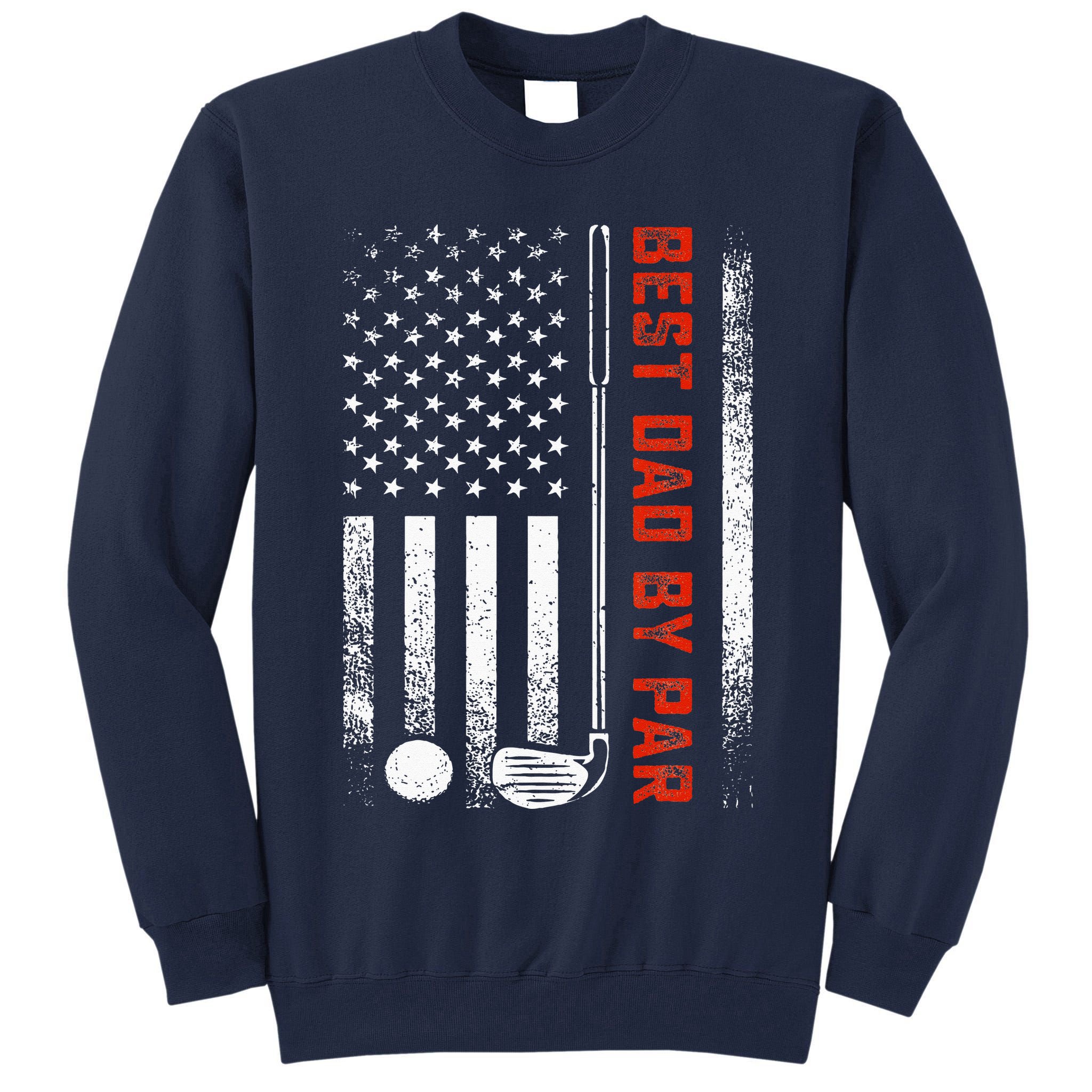 Best Dad By Par Funny Golf Daddy Fathers Day US Flag Gifts Tall Sweatshirt