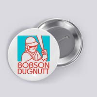 Bobson Dugnutt Button