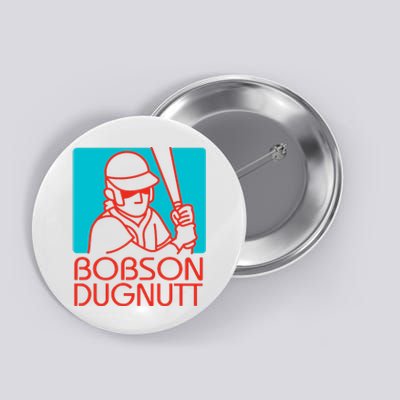 Bobson Dugnutt Button