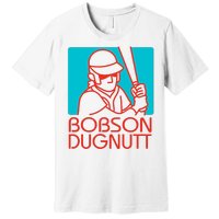 Bobson Dugnutt Premium T-Shirt