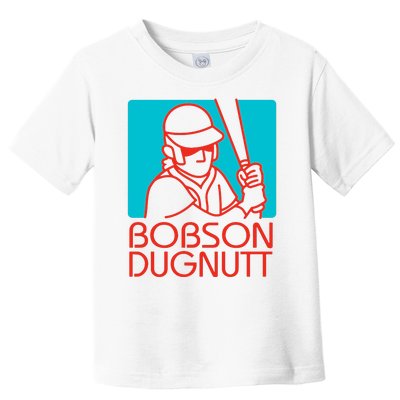 Bobson Dugnutt Toddler T-Shirt