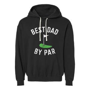 Best Dad By Par Funny Golf Fathers Day Gift Daddy Garment-Dyed Fleece Hoodie